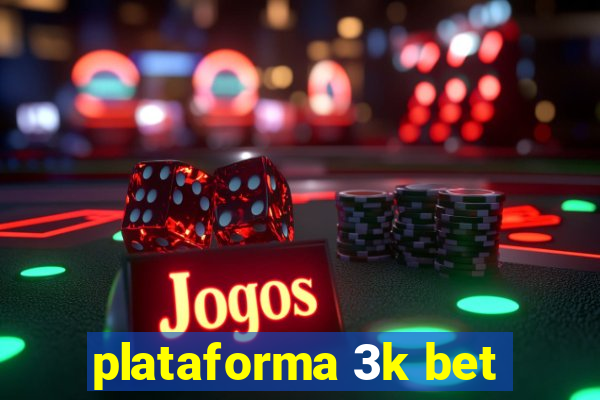 plataforma 3k bet